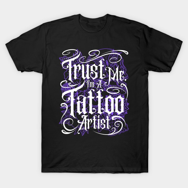 Trust Me I'm A Tattoo Artist T-Shirt by Electric Linda